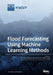 Flood Forecasting Using Machine Learning Methods by Fi-John Chang