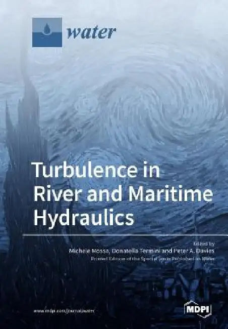 Turbulence in River and Maritime Hydraulics by Michele Mossa
