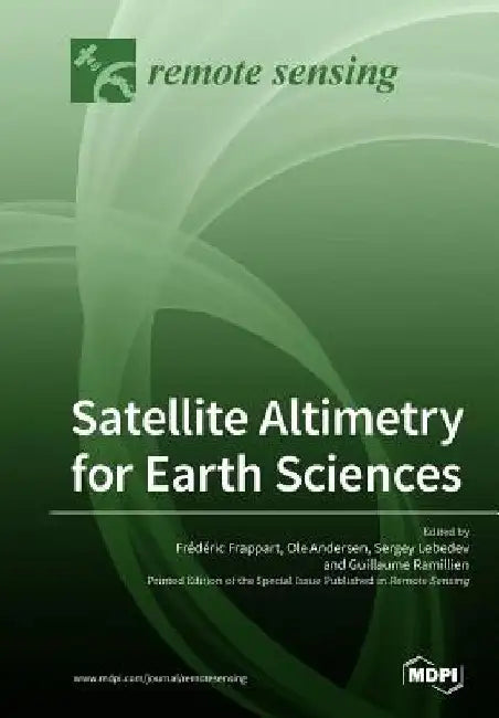 Satellite Altimetry for Earth Sciences by Frédéric Frappart
