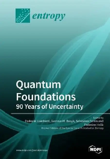 Quantum Foundations: 90 Years of Uncertainty by Pedro W. Lamberti