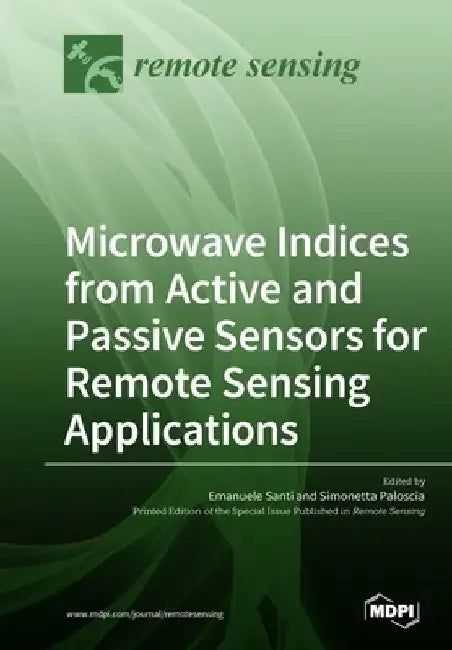 Microwave Indices from Active and Passive Sensors for Remote Sensing Applications by Emanuele Santi