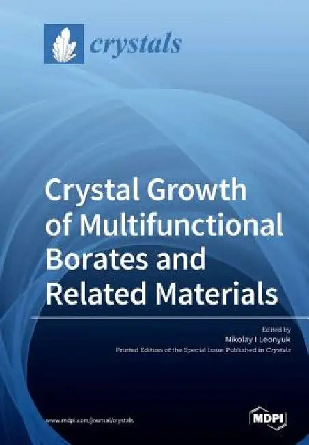 Crystal Growth of Multifunctional Borates and Related Materials by Nikolay I. Leonyuk