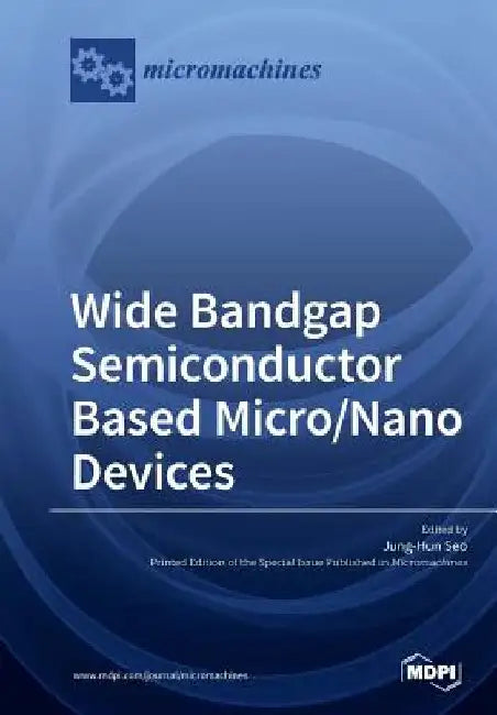 Wide Bandgap Semiconductor Based Micro/Nano Devices by Jung-Hun Seo