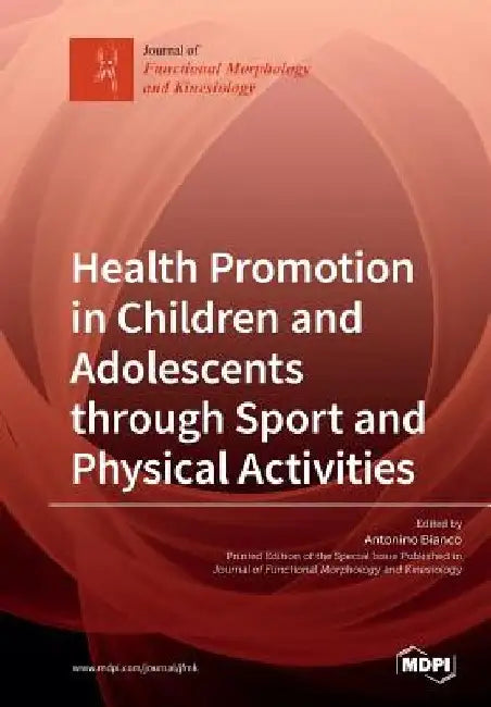 Health Promotion in Children and Adolescents through Sport and Physical Activities by Antonino Bianco