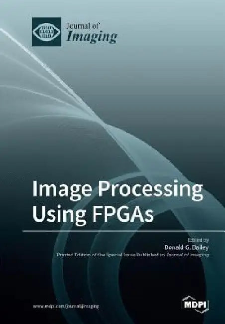 Image Processing Using FPGAs by Donald G. Bailey