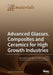 Advanced Glasses, Composites and Ceramics for High Growth Industries by Milena Salvo