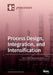 Process Design, Integration, and Intensification by Mahmoud El-Halwagi