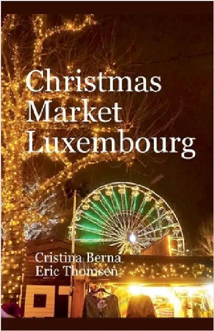 Christmas Market Luxembourg by Berna, Cristina