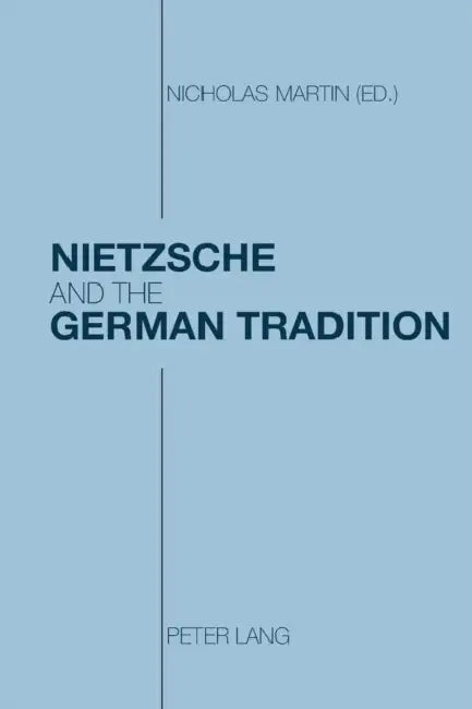 Nietzsche and the German Tradition by Nicholas Martin