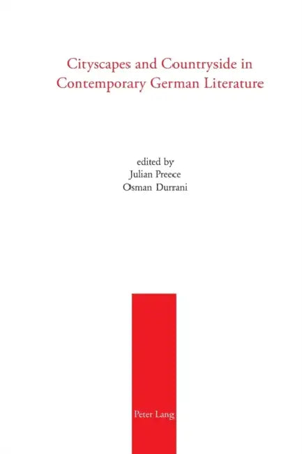 Cityscapes and Countryside in Contemporary German Literature by Osman Durrani, Julian Preece