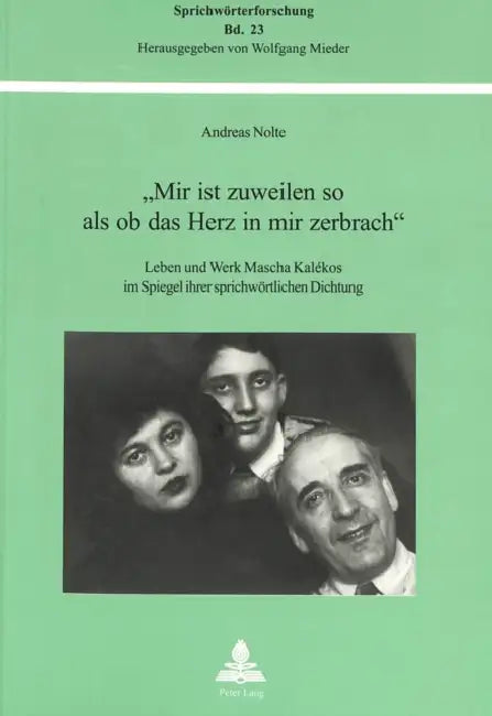 «Mir Ist Zuweilen So ALS OB Das Herz in Mir Zerbrach»: Leben Und Werk Mascha Kalékos Im Spiegel Ihrer Sprichwoertlichen Dichtung by Wolfgang Mieder, Andreas Nolte