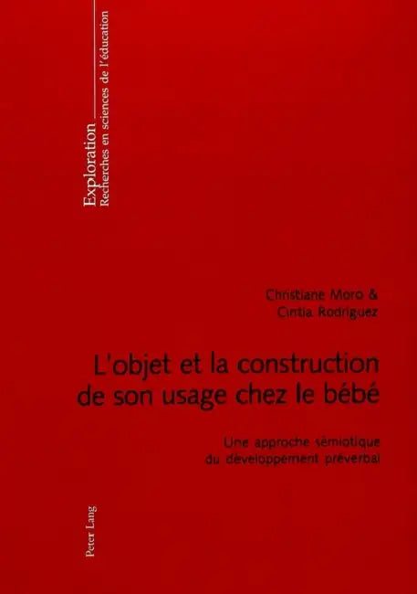 L'Objet Et La Construction de Son Usage Chez Le Bébé: Une Approche Sémiotique Du Développement Préverbal by Rita Hofstetter, André Petitat, Bernard Schneuwly