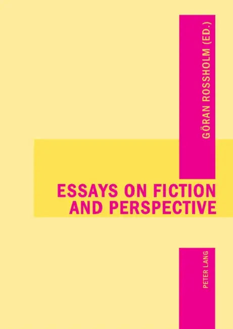 Essays on Fiction and Perspective by Göran Rossholm