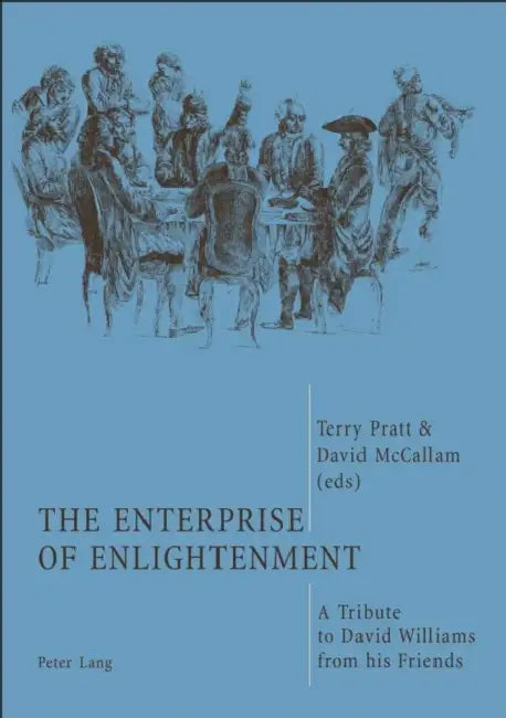 The Enterprise of Enlightenment: A Tribute to David Williams from His Friends by Terry Pratt, David McCallam