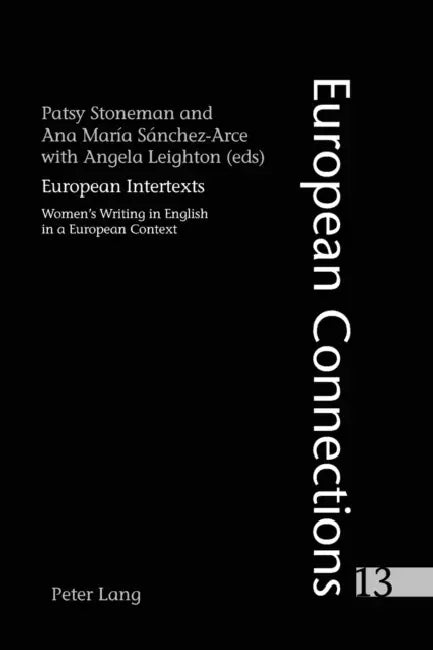 European Intertexts: Women's Writing in English in a European Context by Peter Collier, Patsy Stoneman, Ana Maria Sanchez-Arce