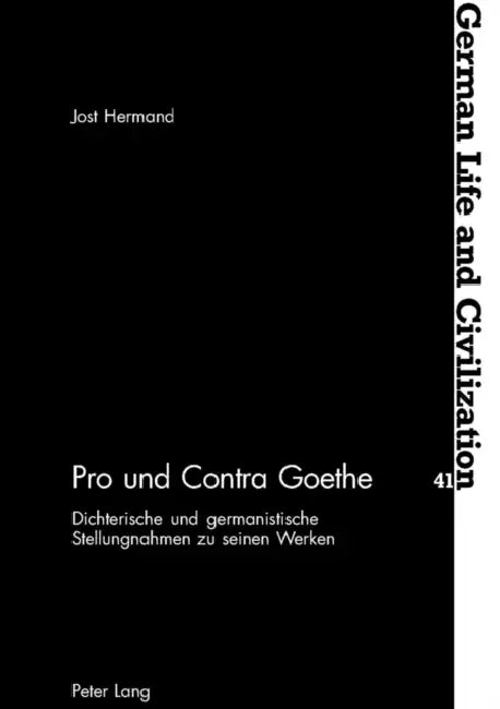Pro Und Contra Goethe: Dichterische Und Germanistische Stellungnahmen Zu Seinen Werken by Jost Hermand, Jost Hermand