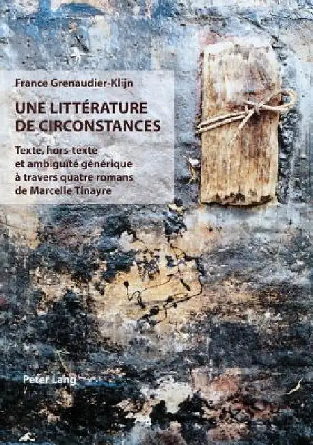 Une littérature de circonstances: Texte, hors-texte et ambiguïté générique à travers quatre romans de Marcelle Tinayre by France Grenaudier-Klijn