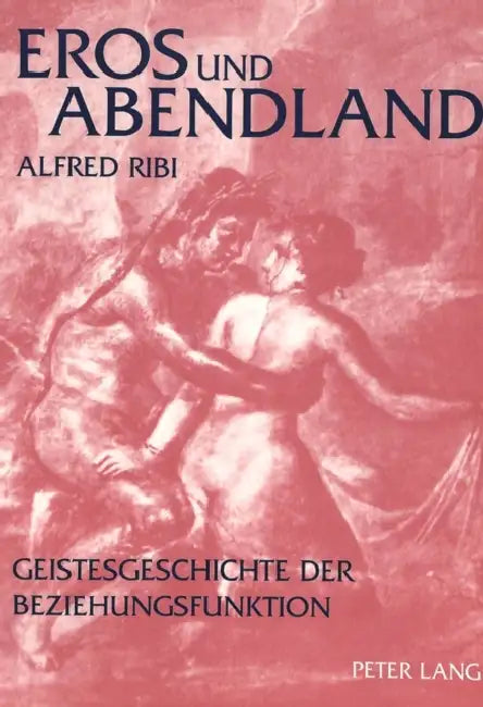 Eros Und Abendland: Geistesgeschichte Der Beziehungsfunktion by Alfred Ribi