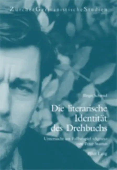 Die Literarische Identitaet Des Drehbuchs: Untersucht Am Fallbeispiel «Agnes» Von Peter Stamm by Peter Von Matt, Birgit Schmid