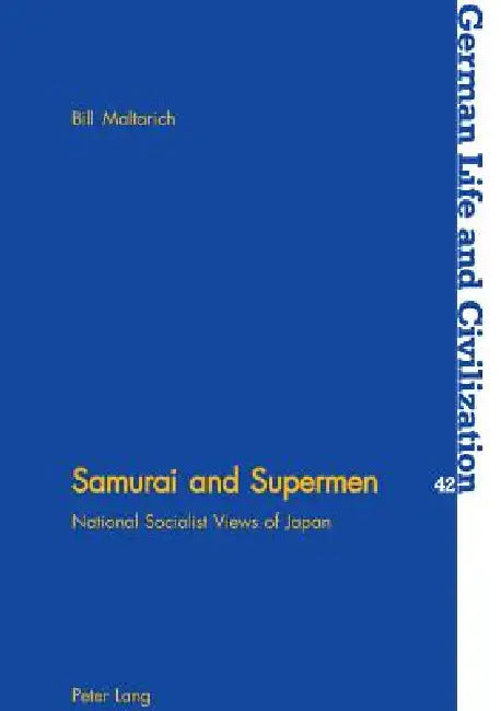 Samurai and Supermen: National Socialist Views of Japan by Jost Hermand, Bill Maltarich