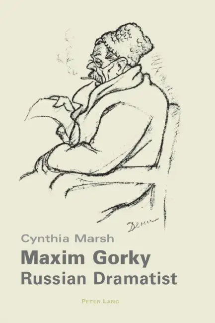 Maxim Gorky: Russian Dramatist by Cynthia Marsh