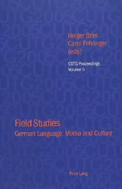 Field Studies: German Language, Media and Culture by Ian Foster, Holger Briel, Carol Fehringer