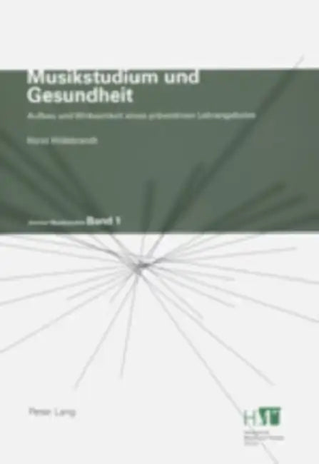 Musikstudium Und Gesundheit: Aufbau Und Wirksamkeit Eines Praeventiven Lehrangebotes by Dominik Sackmann, Horst Hildebrandt