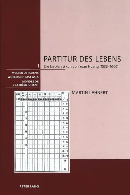 Partitur Des Lebens: Die Liaofan Si Xun Von Yuan Huang (1533-1606) by Schweizerische Asiengesellschaft, Martin Lehnert