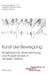 Kunst Der Bewegung: Kinaesthetische Wahrnehmung Und Probehandeln in Virtuellen Welten by Brigitte Peters, Christina Lechtermann, Carsten Morsch