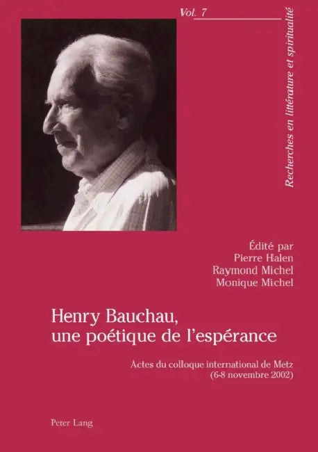 Henry Bauchau, Une Poétique de l'Espérance: Actes Du Colloque International de Metz (6-8 Novembre 2002) by Gérard Nauroy, Raymond Michel, Monique Michel