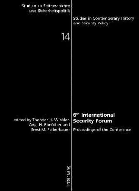 6 th International Security Forum: Proceedings of the Conference by Kurt R. Spillmann, Andreas Wenger, Theodor H. Winkler