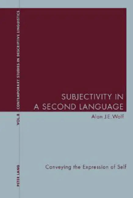 Subjectivity in a Second Language: Conveying the Expression of Self by Karl Bernhardt, Graeme Davis, Alan J. E. Wolf