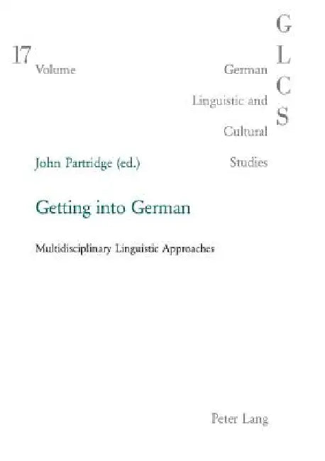 Getting into German: Multidisciplinary Linguistic Approaches by Peter Rolf Lutzeier, John Partridge