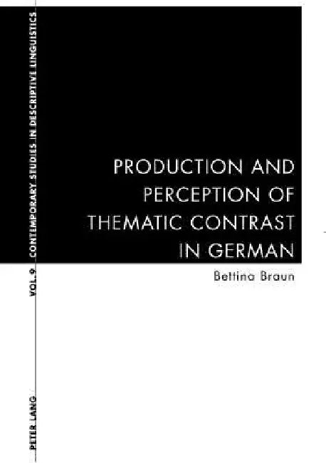 Production and Perception of Thematic Contrast in German by Karl Bernhardt, Graeme Davis, Bettina Braun