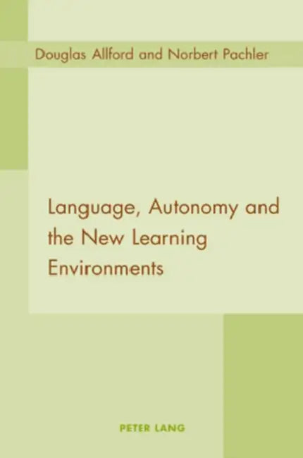 Language, Autonomy and the New Learning Environments by Douglas Allford, Norbert Pachler