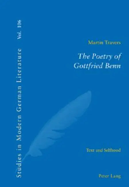 The Poetry of Gottfried Benn: Text and Selfhood by Peter D. G. Brown, Martin Travers