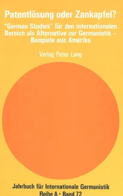 Patentloesung Oder Zankapfel?: «German Studies» Fuer Den Internationalen Bereich ALS Alternative Zur Germanistik - Beispiele Aus Amerika by Peter K. Pabisch