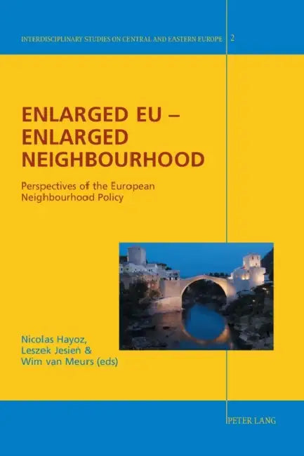 Enlarged EU - Enlarged Neighbourhood: Perspectives of the European Neighbourhood Policy by Rolf Fieguth, Nicolas Hayoz, Nicolas Hayoz