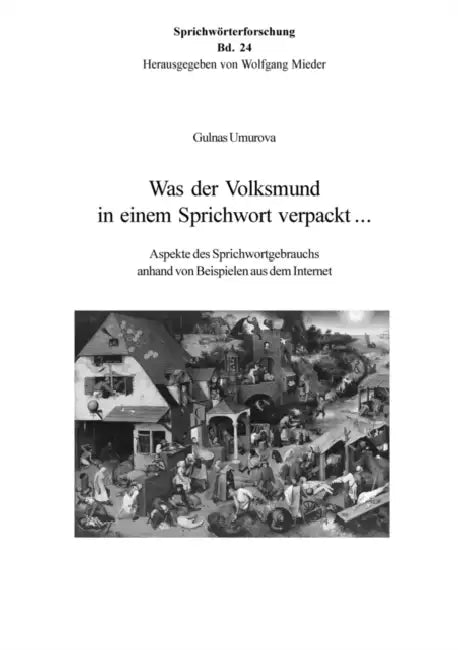 Was Der Volksmund in Einem Sprichwort Verpackt ...: Moderne Aspekte Des Sprichwortgebrauchs - Anhand Von Beispielen Aus Dem Internet by Wolfgang Mieder, Gulnas Umurova