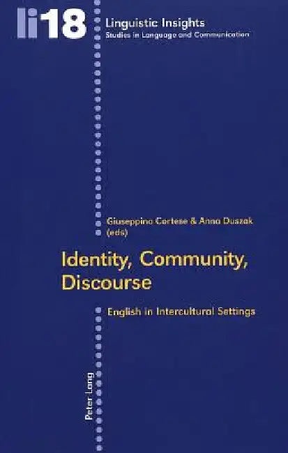 Identity, Community, Discourse: English in Intercultural Settings by Maurizio Gotti, Guiseppina Cortese, Anna Duszak