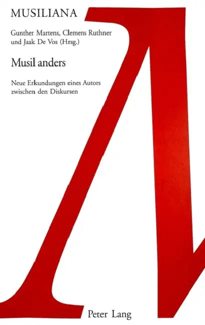 Musil Anders: Neue Erkundungen Eines Autors Zwischen Den Diskursen by Annette Daigger, Marie-Luise Roth, Gunther Martens
