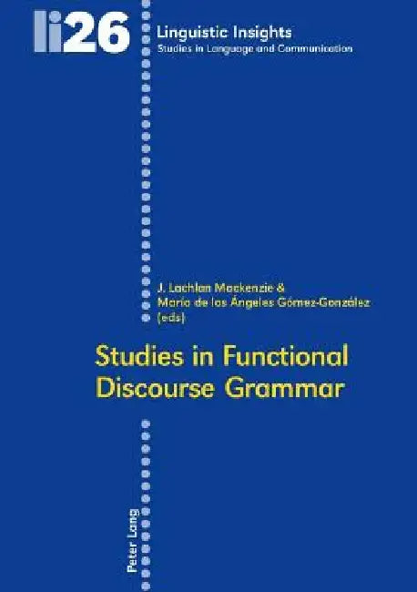 Studies in Functional Discourse Grammar by Maurizio Gotti, J. Lachlan MacKenzie, María de Los Ángeles Gómez-González