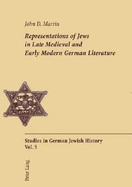 Representations of Jews in Late Medieval and Early Modern German Literature: Second Printing by Peter D. G. Brown, John D. Martin