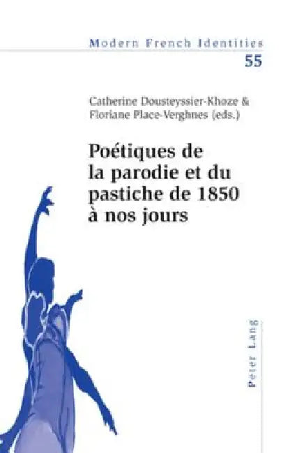 Poétiques de la parodie et du pastiche de 1850 à nos jours = Poetiques de La Parodie Et Du Pastiche de 1850 a Nos Jours by Catherine Dousteyssier-Khoze