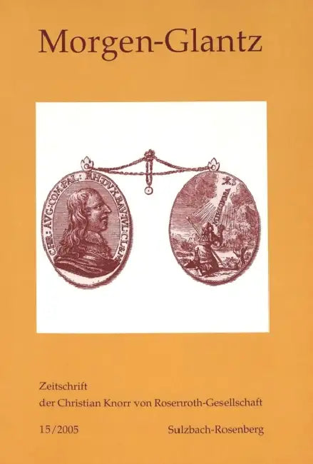 Morgen-Glantz 15/2005: Zeitschrift Der Christian Knorr Von Rosenroth-Gesellschaft by Italo Michele Battafarano, Knorr Von Rosenroth Gesellschaft E V