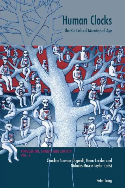 Human Clocks: The Bio-Cultural Meanings of Age by Michel Oris, Claudine Sauvain-Dugerdill, Henri Leridon