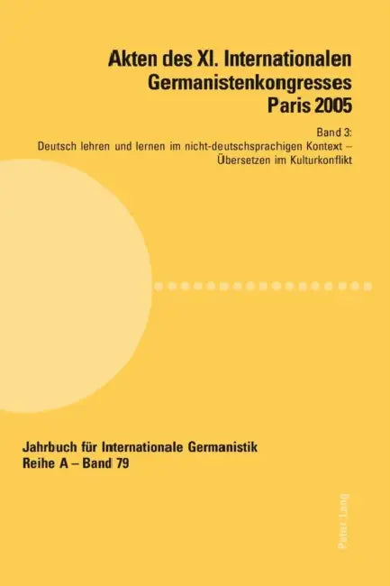 Akten des XI. Internationalen Germanistenkongresses Paris 2005- Germanistik im Konflikt der Kulturen: Band 3- Deutsch lehren und lernen im nicht-deuts by Hans-Gert Roloff, Jean-Marie Valentin