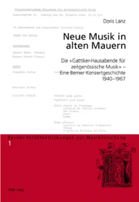 Neue Musik in Alten Mauern: Die «Gattiker-Hausabende Fuer Zeitgenoessische Musik» - Eine Berner Konzertgeschichte, 1940-1967 by Anselm Gerhard, Hanspeter Renggli-Zubler, Doris Lanz