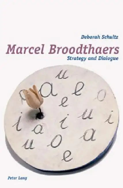 Marcel Broodthaers: Strategy and Dialogue by Deborah Schultz