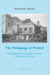 The Pedagogy of Protest: The Educational Thought and Work of Patrick H. Pearse by Brendan Walsh
